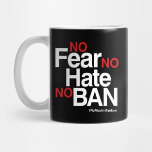 No Muslim Ban Ever T-Shirt, No Fear No Hate No Ban Mug